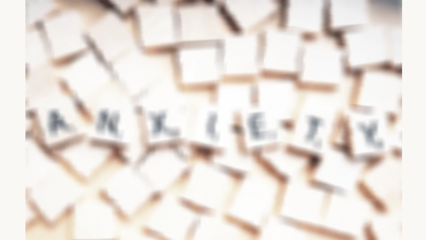Letter tiles spelling Anxiety
